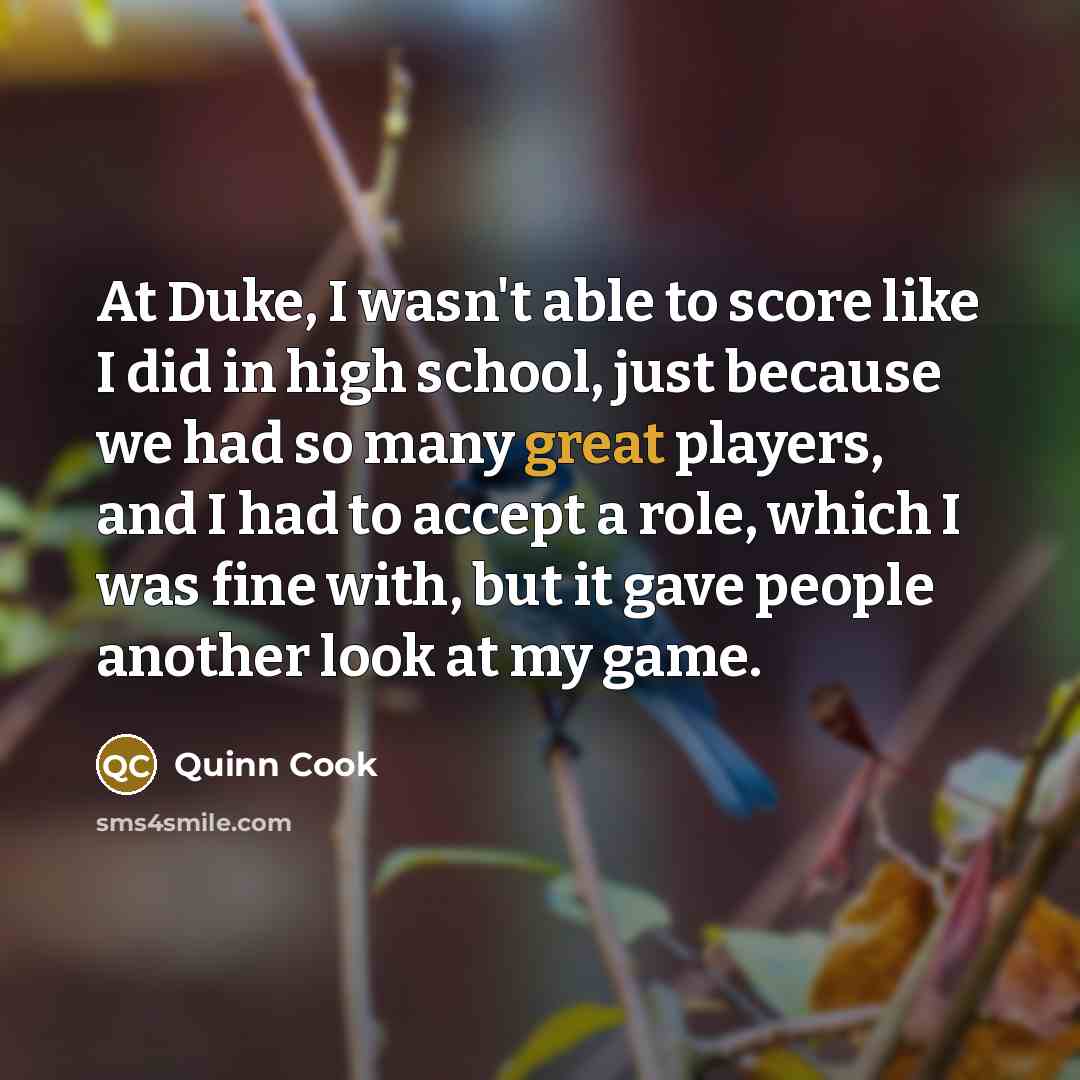 “At Duke, I wasn't able to score like I did…” quote by Quinn Cook