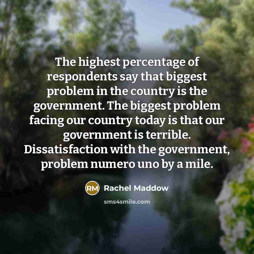 “The highest percentage of respondents say that biggest problem in…” quote by Rachel Maddow