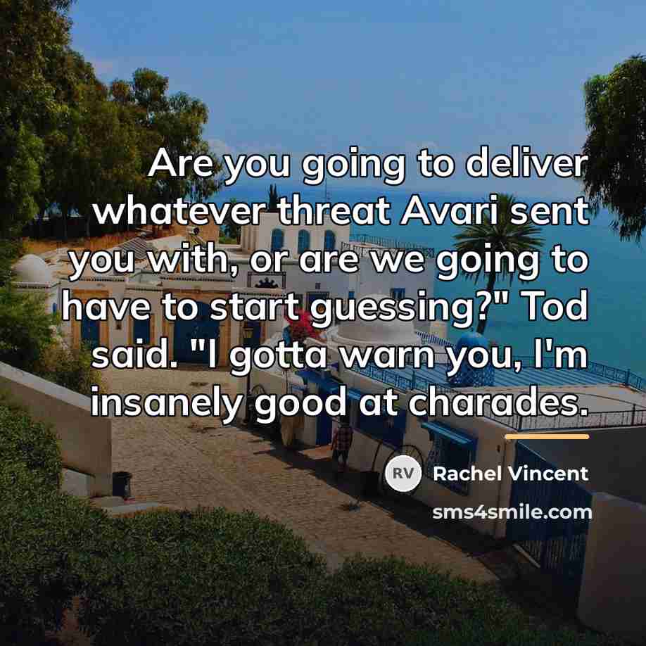“Are you going to deliver whatever threat Avari sent you…” quote by Rachel Vincent