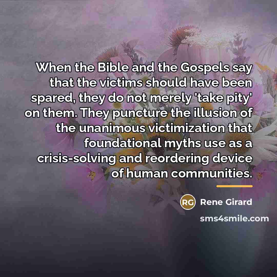 “When the Bible and the Gospels say that the victims…” quote by Rene Girard