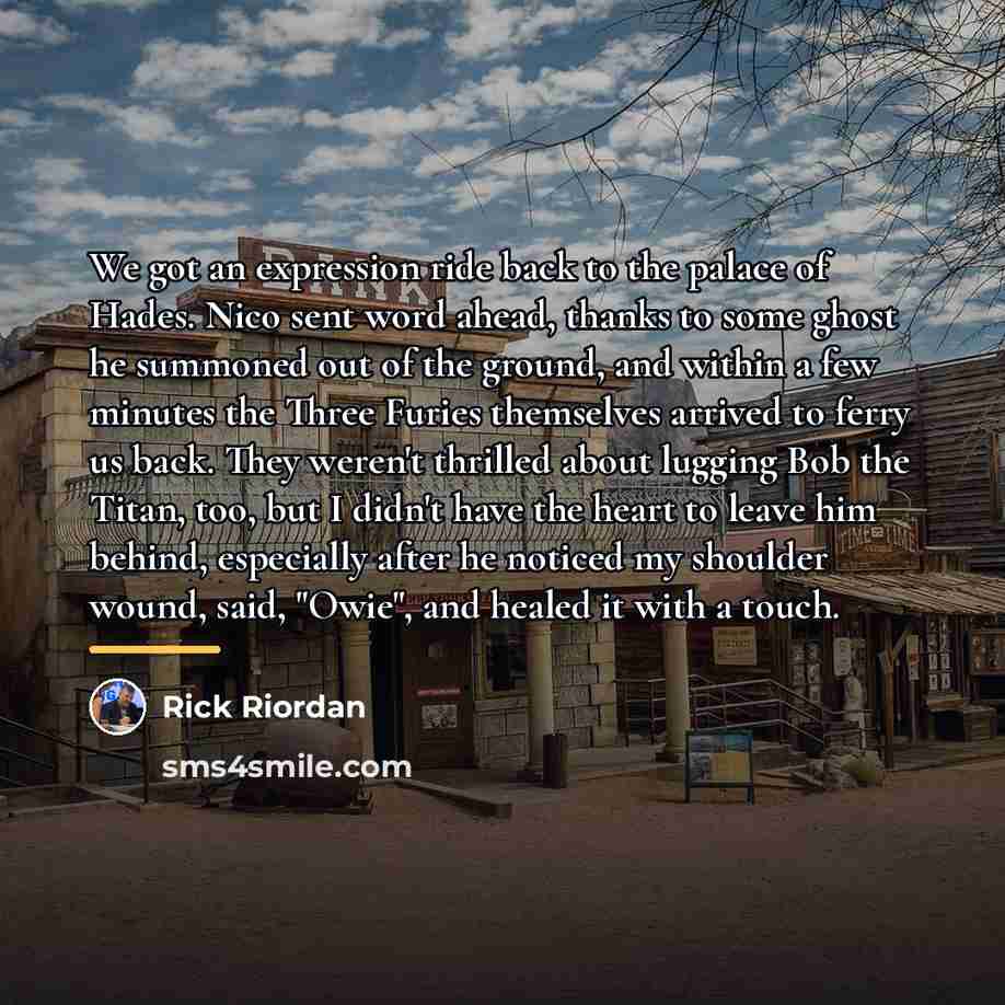 “We got an expression ride back to the palace of…” quote by Rick Riordan