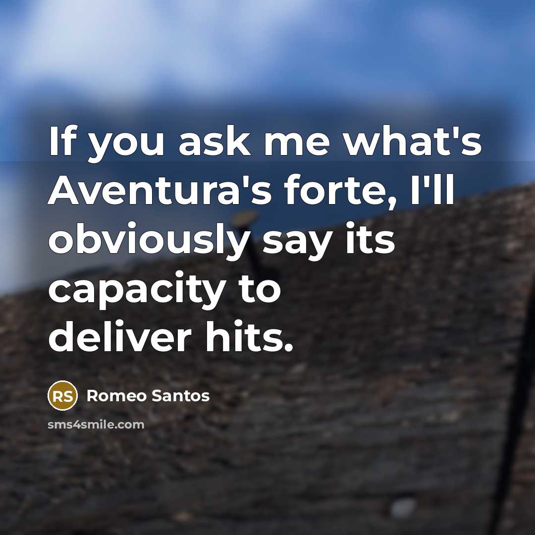 “If you ask me what's Aventura's forte, I'll obviously say…” quote by Romeo Santos