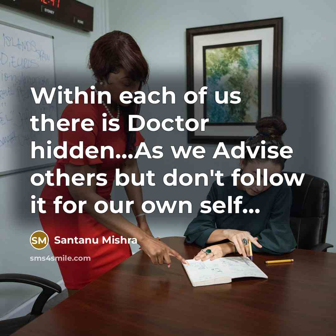 “Within each of us there is Doctor hidden.....As we Advise…” quote by Santanu Mishra