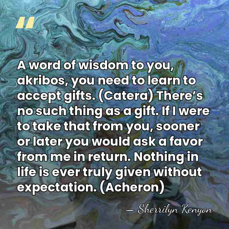 A word of wisdom to you, akribos, you need to learn to&hellip; - Sherrilyn Kenyon