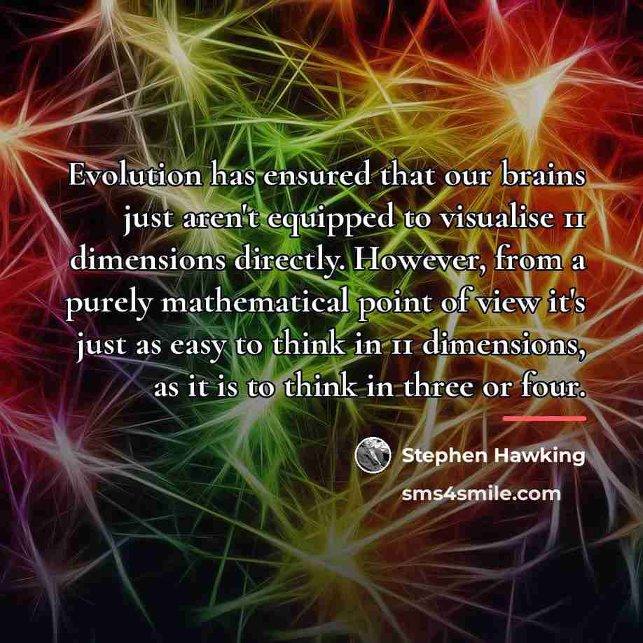 “Evolution has ensured that our brains just aren't equipped to…” quote by Stephen Hawking