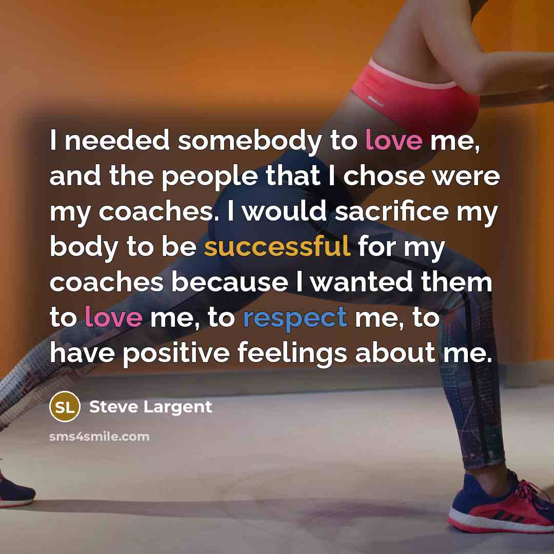 “I needed somebody to love me, and the people that…” quote by Steve Largent