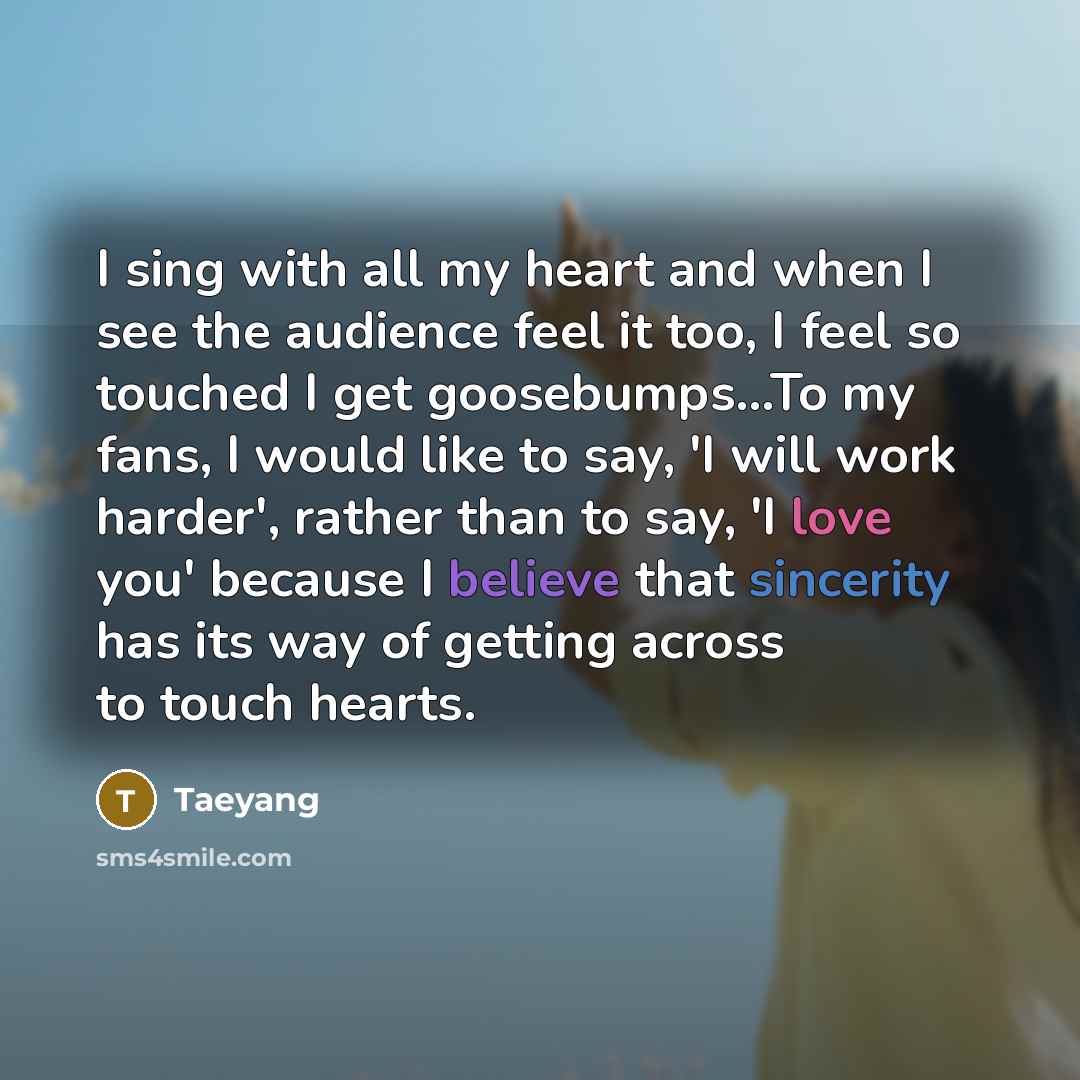 “I sing with all my heart and when I see…” quote by Taeyang