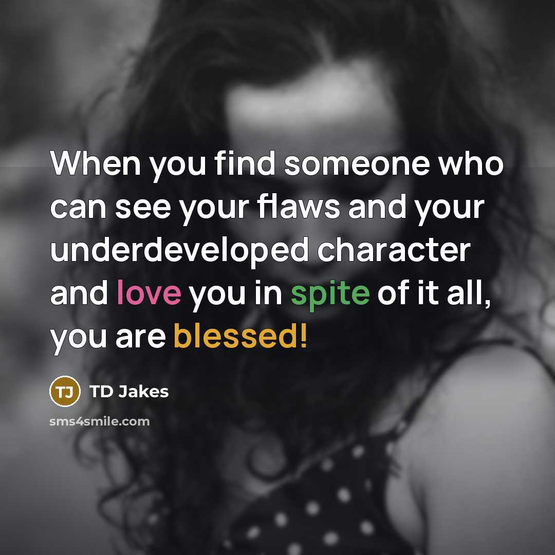 “When you find someone who can see your flaws and…” quote by TD Jakes