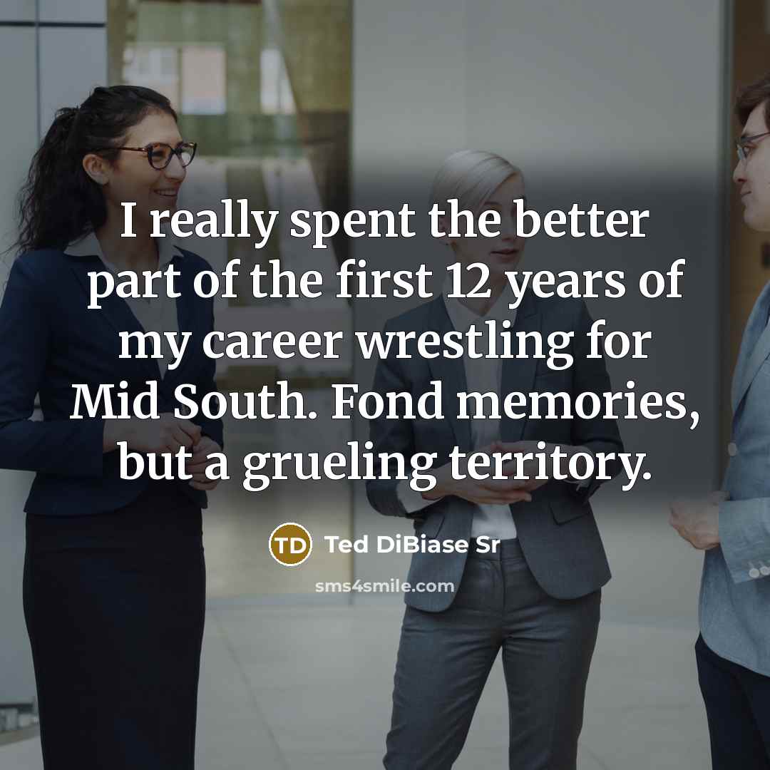 “I really spent the better part of the first 12…” quote by Ted DiBiase Sr