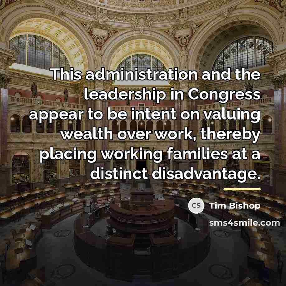 “This administration and the leadership in Congress appear to be…” quote by Tim Bishop