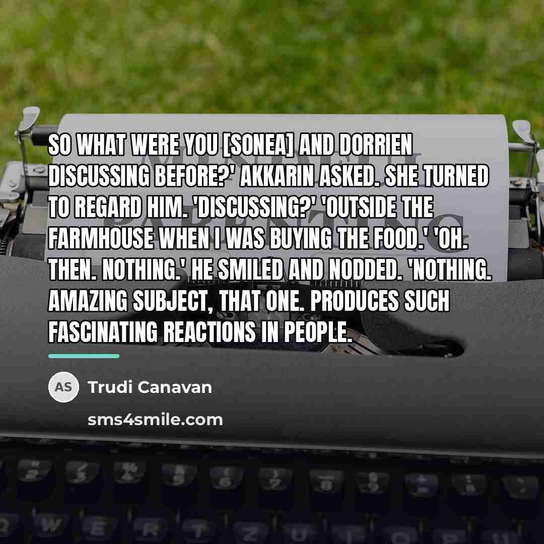“So what were you [Sonea] and Dorrien discussing before?' Akkarin…” quote by Trudi Canavan
