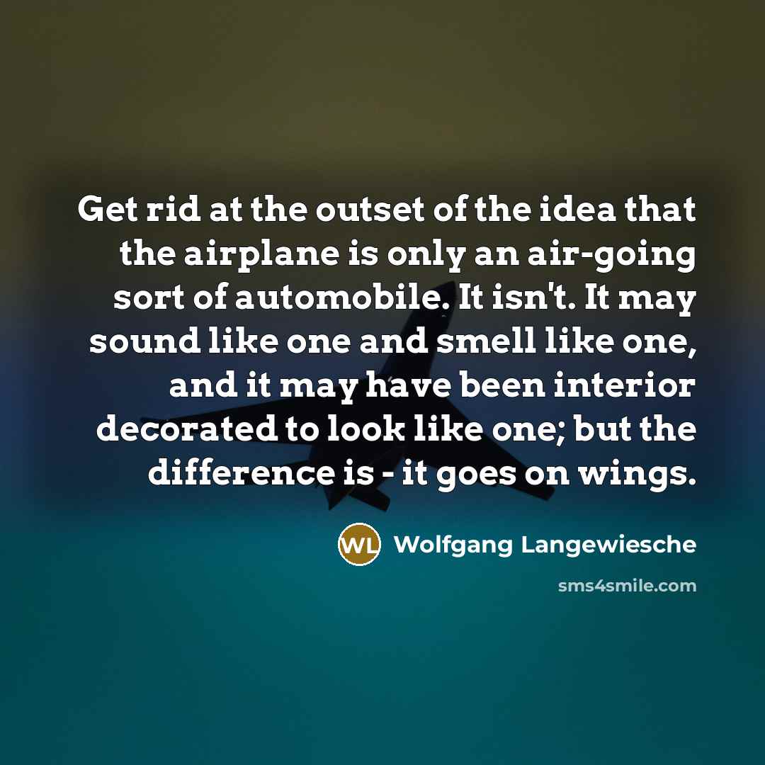 “Get rid at the outset of the idea that the…” quote by Wolfgang Langewiesche