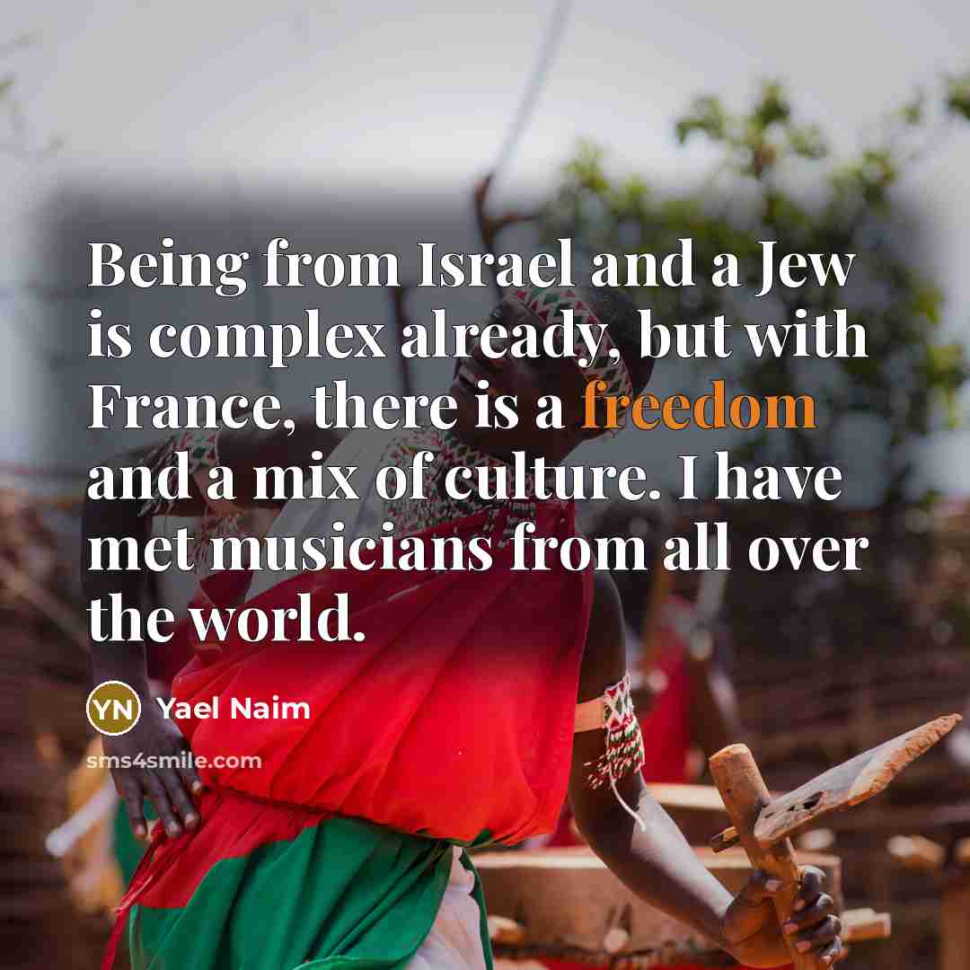“Being from Israel and a Jew is complex already, but…” quote by Yael Naim