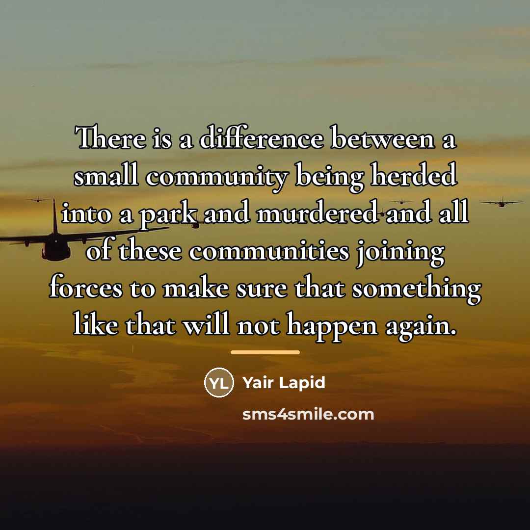 “There is a difference between a small community being herded…” quote by Yair Lapid