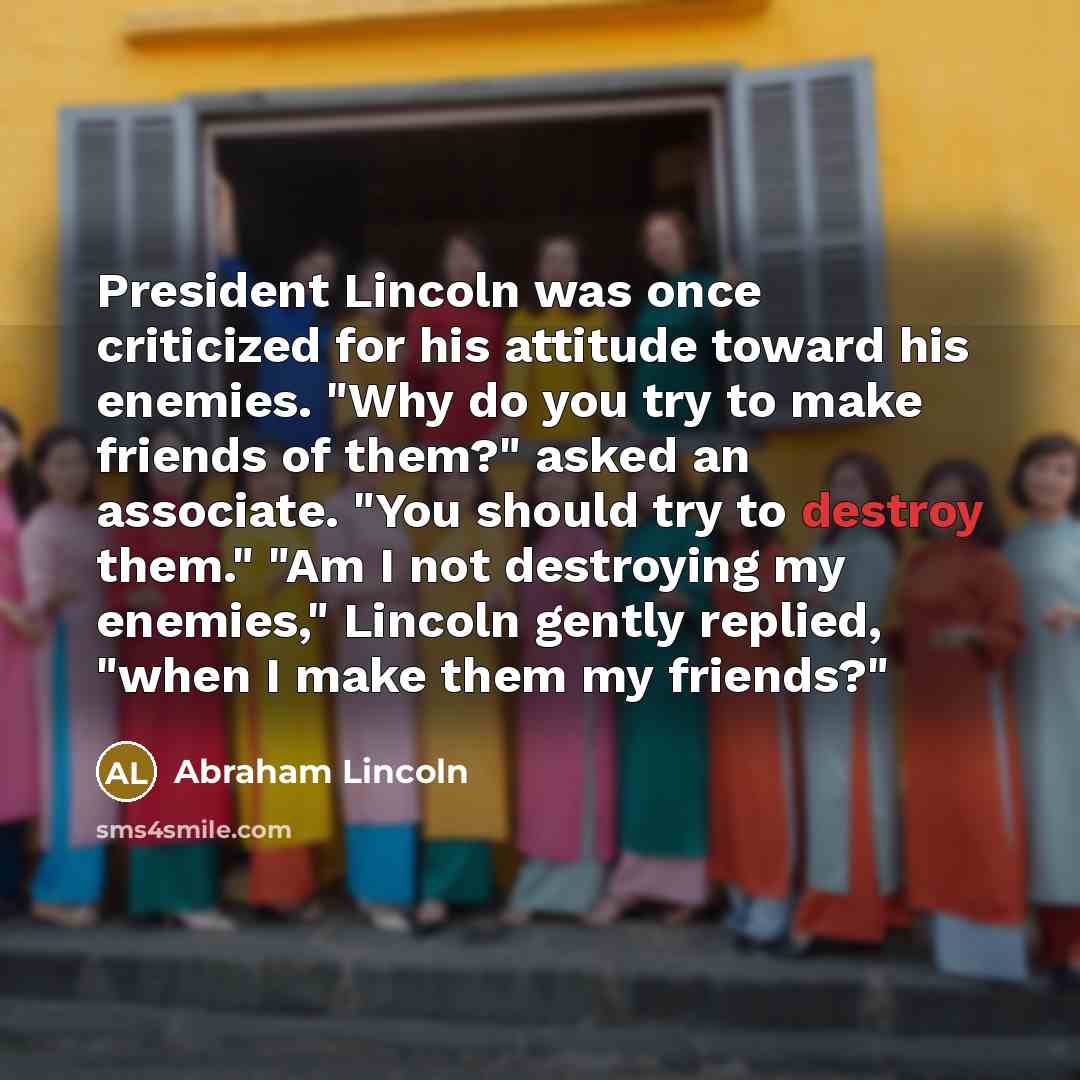 “President Lincoln was once criticized for his attitude toward his…” quote by Abraham Lincoln