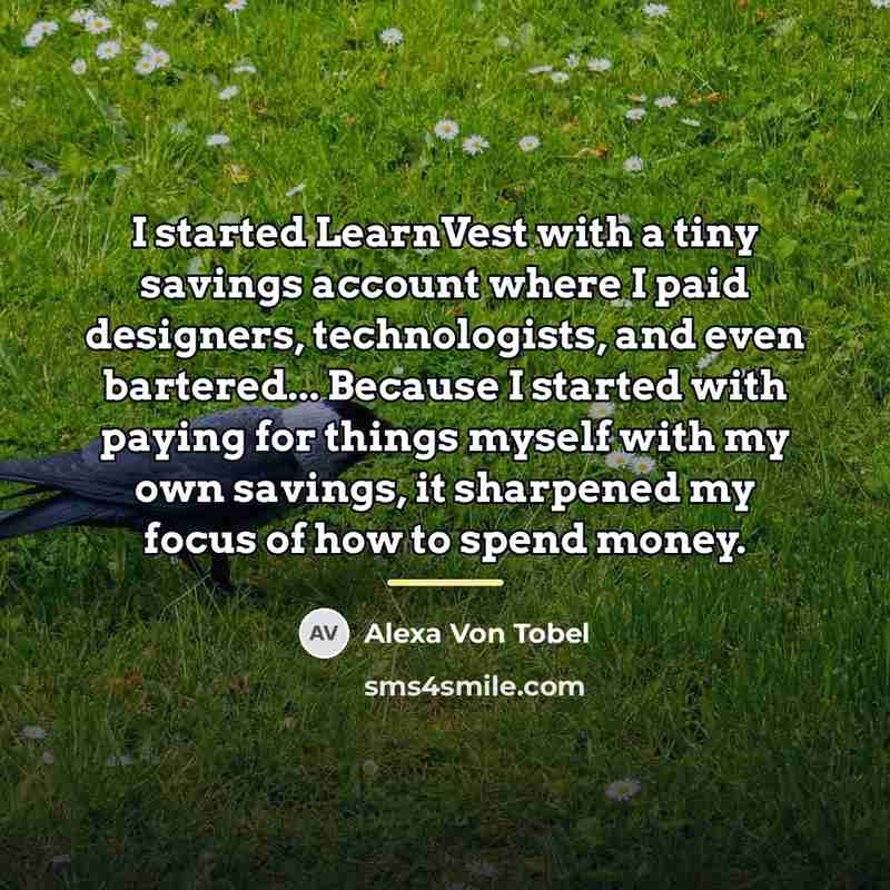“I started LearnVest with a tiny savings account where I…” quote by Alexa Von Tobel