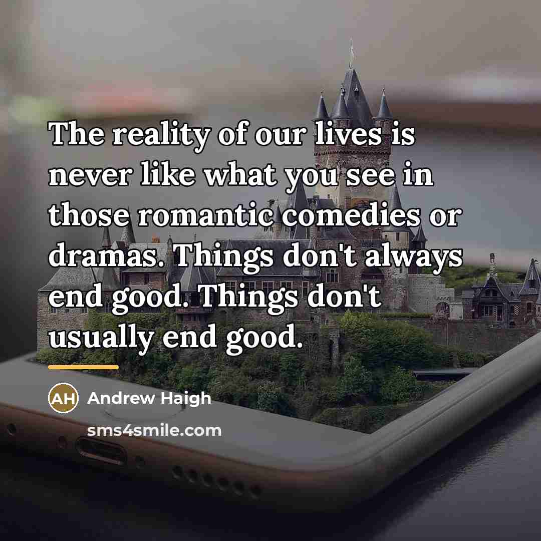 “The reality of our lives is never like what you…” quote by Andrew Haigh