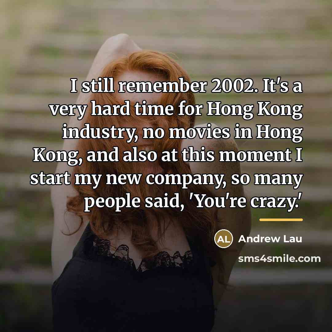 “I still remember 2002. It's a very hard time for…” quote by Andrew Lau