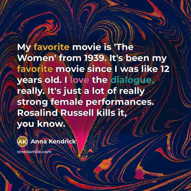 “My favorite movie is 'The Women' from 1939. It's been…” quote by Anna Kendrick