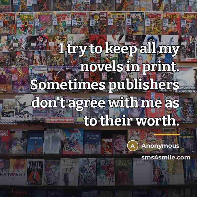 “I try to keep all my novels in print. Sometimes…” quote by Anonymous
