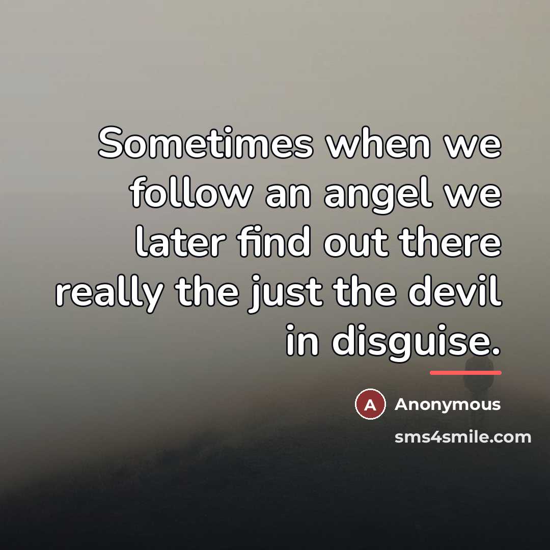 “Sometimes when we follow an angel we later find out…” quote by Anonymous