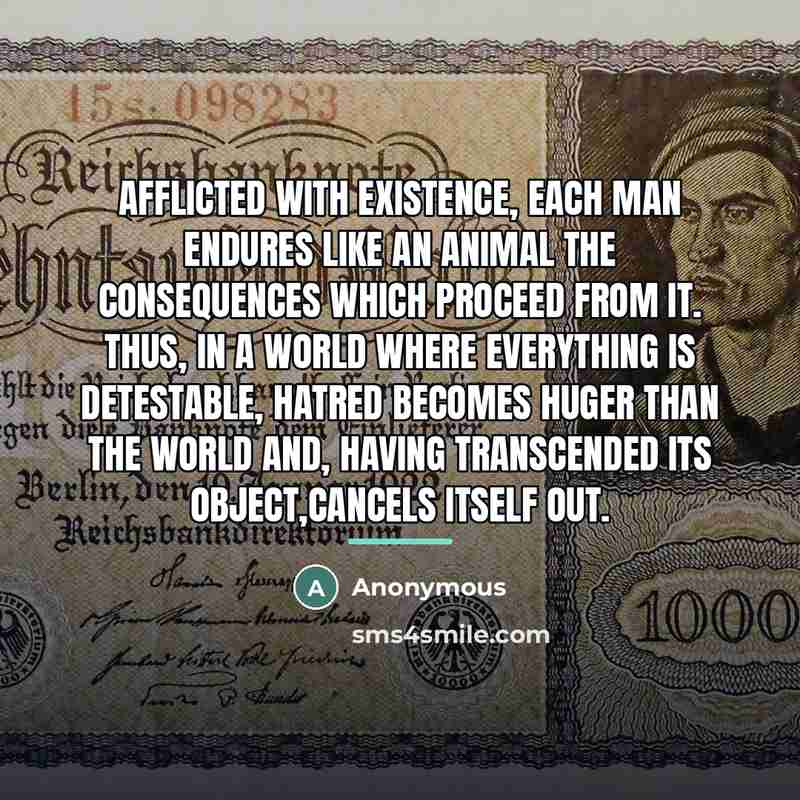“Afflicted with existence, each man endures like an animal the…” quote by Anonymous