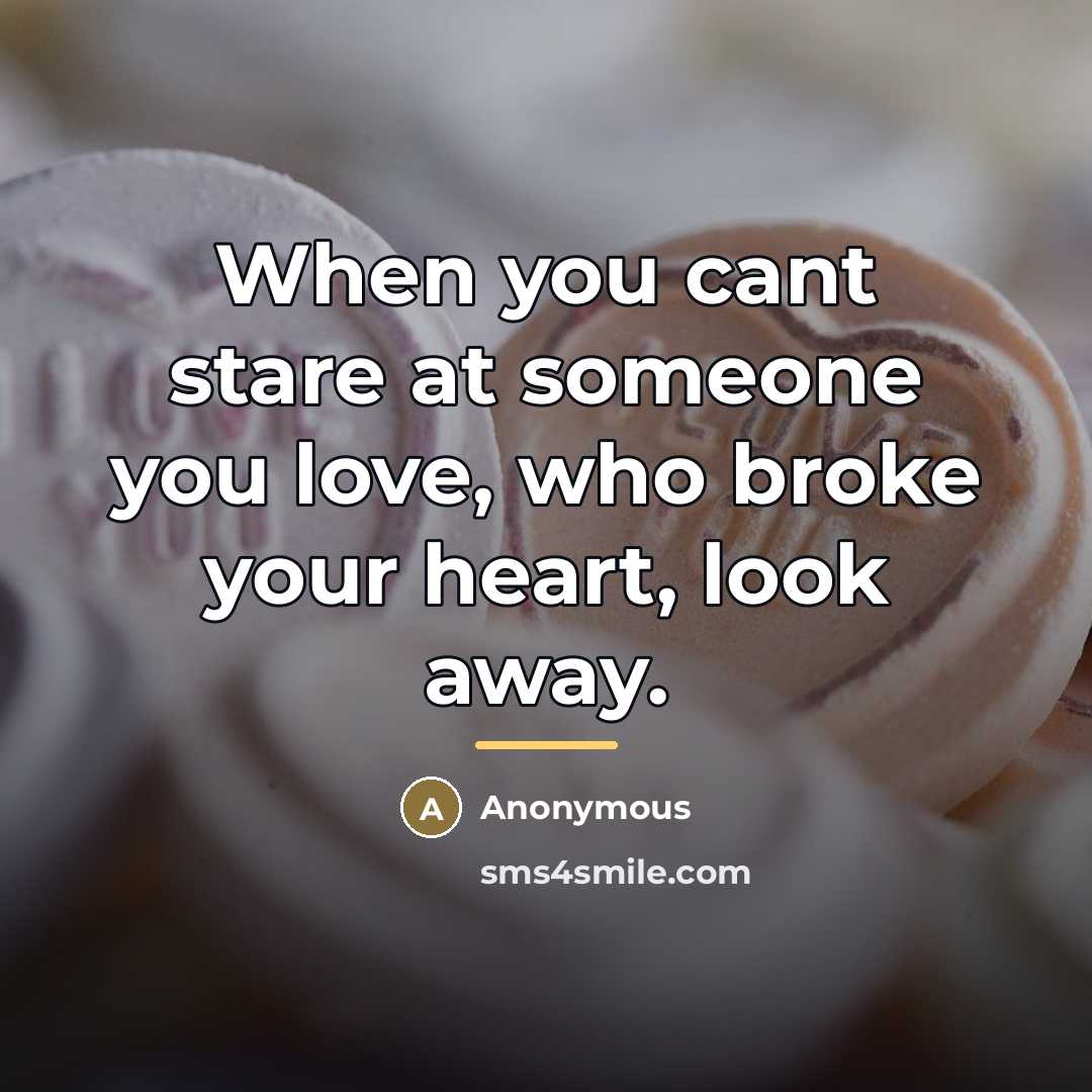 “When you cant stare at someone you love, who broke…” quote by Anonymous