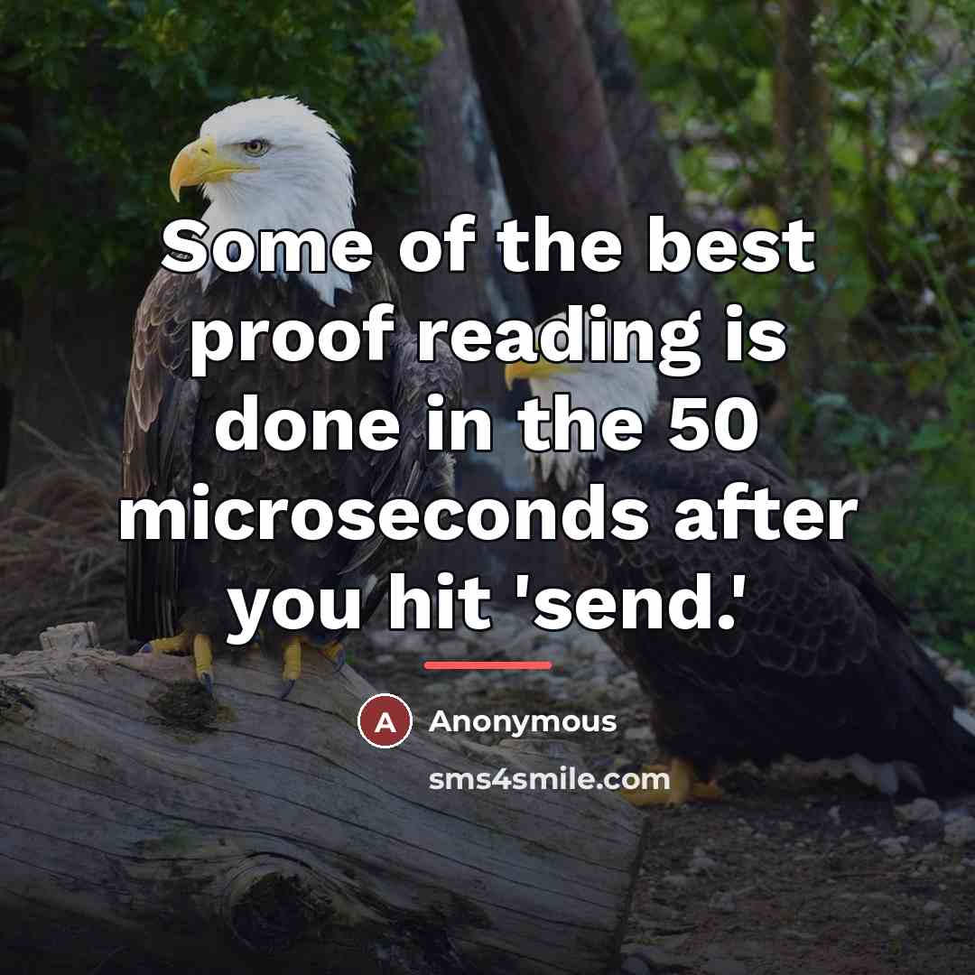 “Some of the best proof reading is done in the…” quote by Anonymous