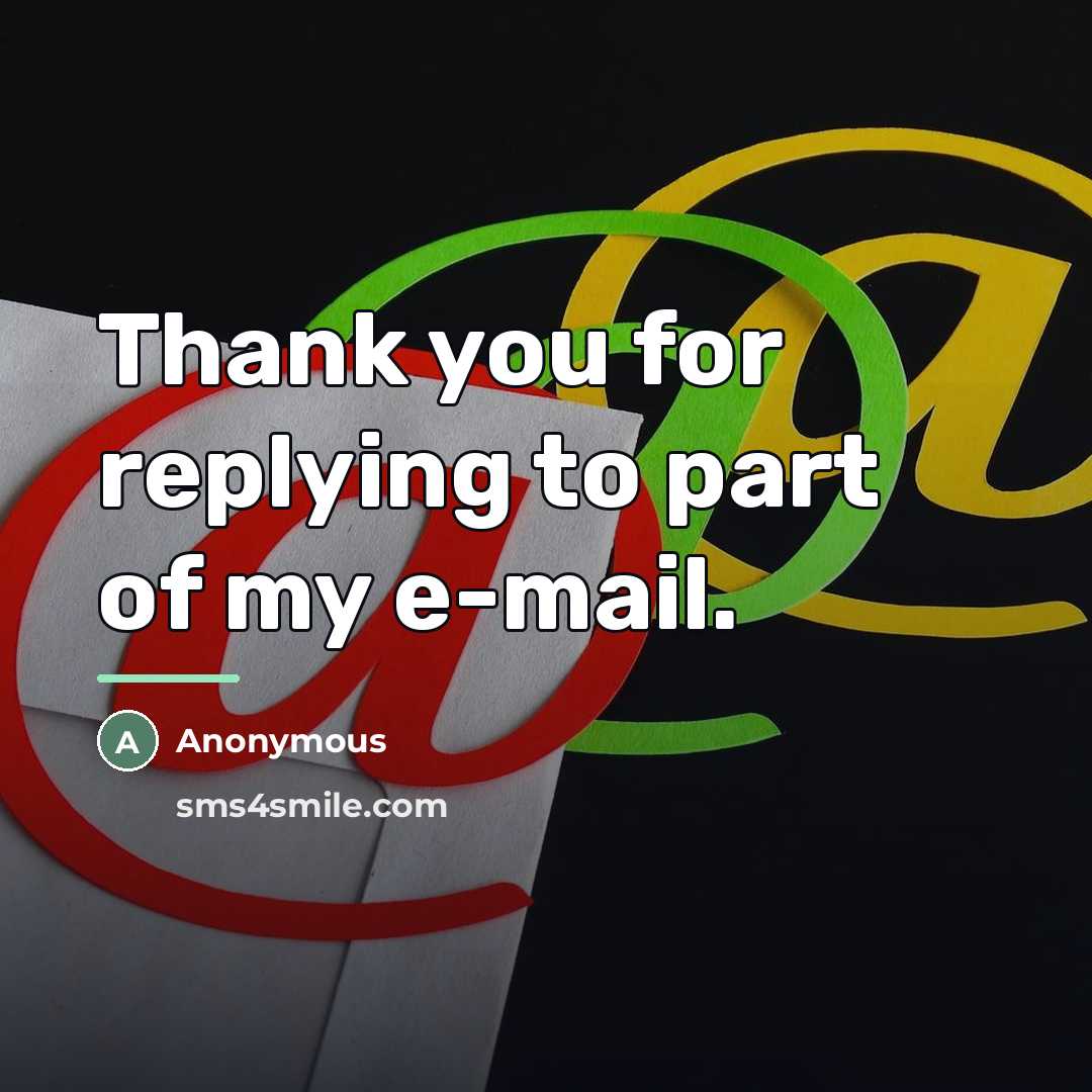 “Thank you for replying to part of my e-mail.…” quote by Anonymous