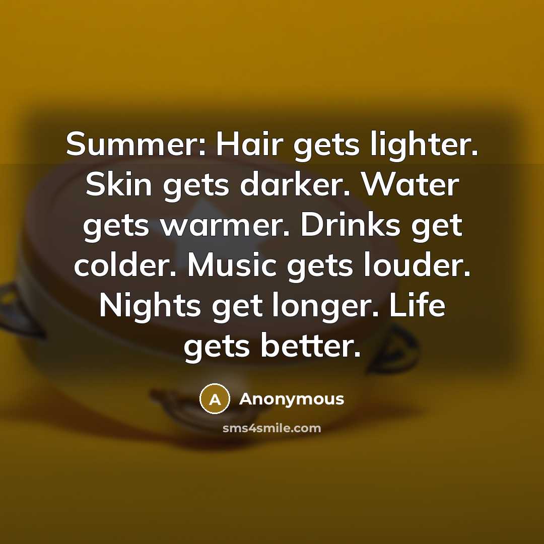 “Summer: Hair gets lighter. Skin gets darker. Water gets warmer.…” quote by Anonymous