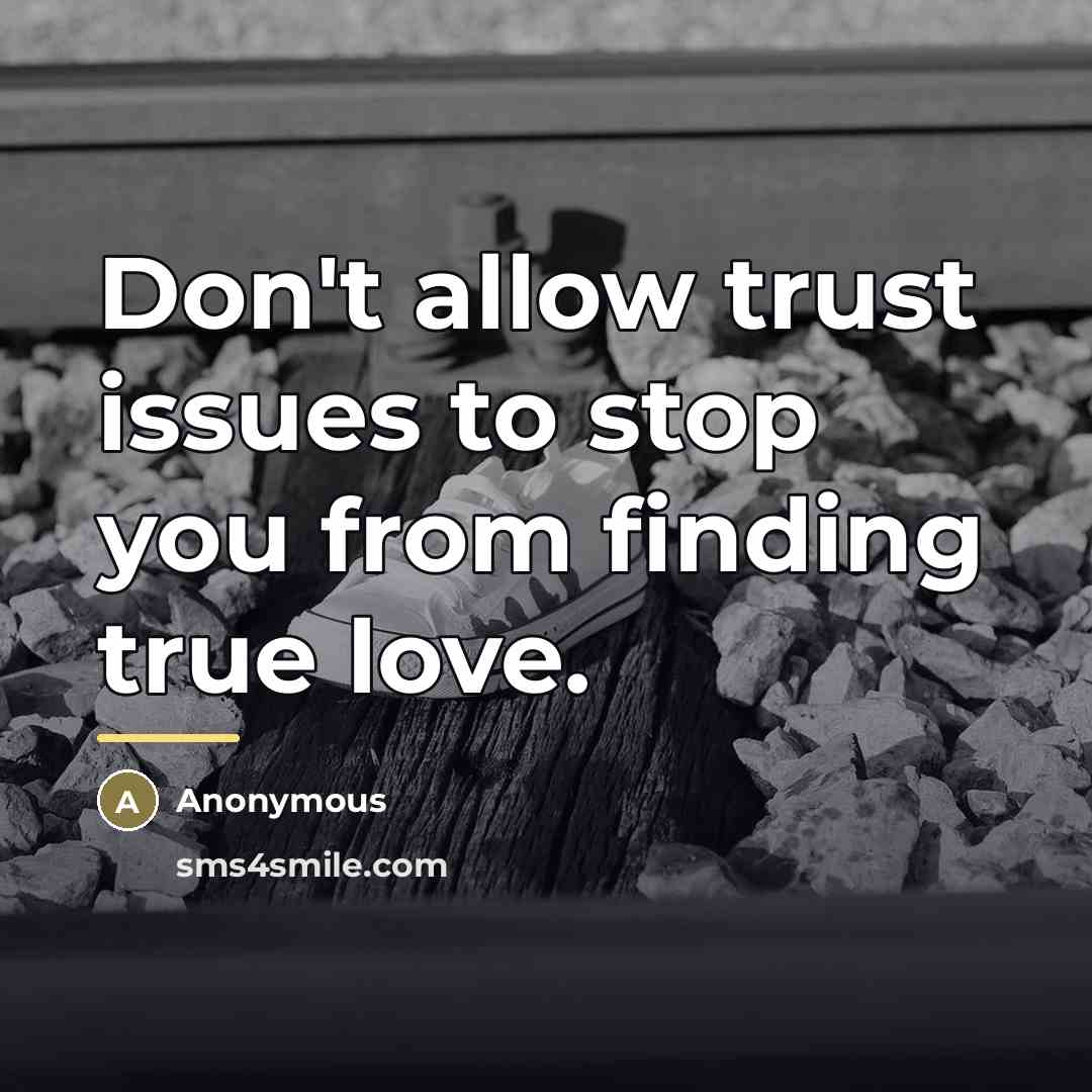 “Don't allow trust issues to stop you from finding true…” quote by Anonymous