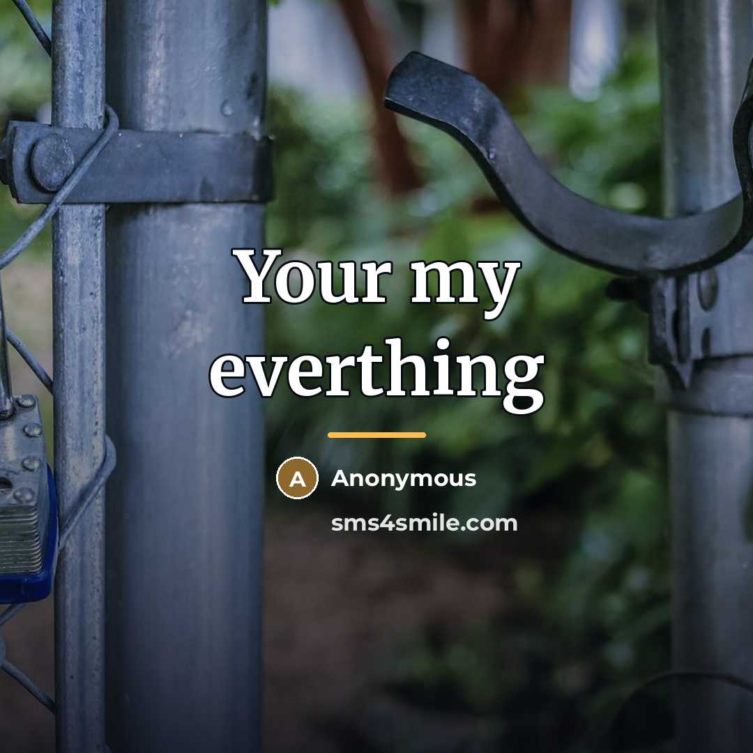 “Your my everthing…” quote by Anonymous