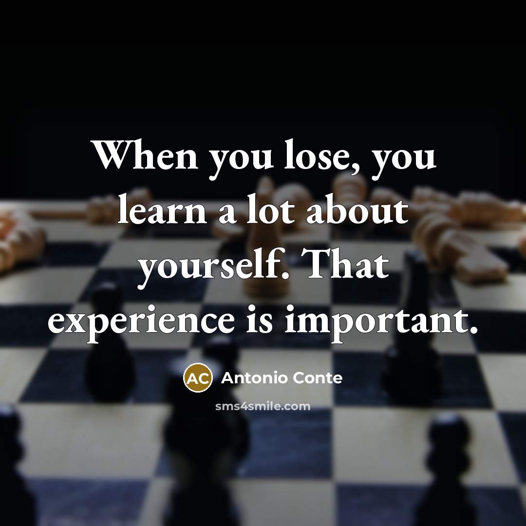 “When you lose, you learn a lot about yourself. That…” quote by Antonio Conte