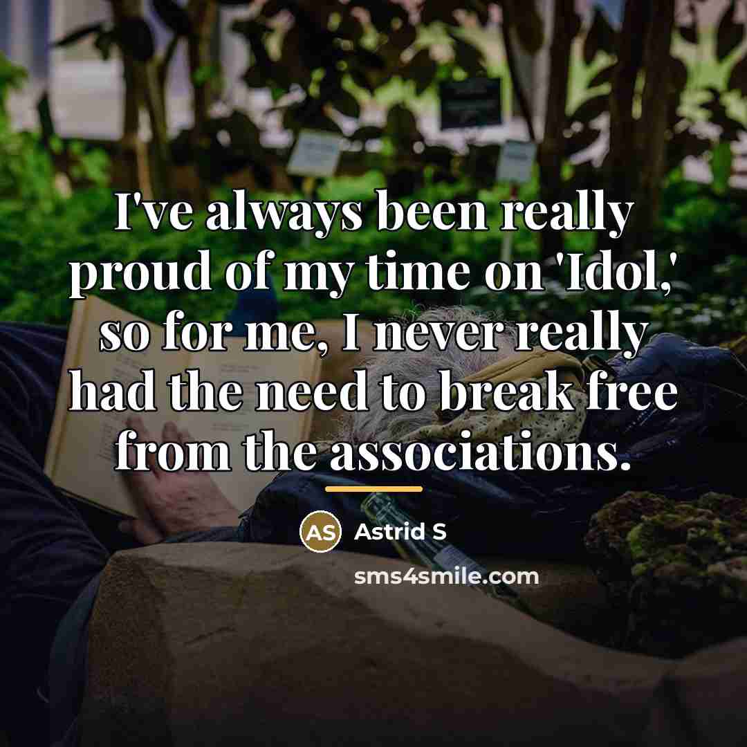 “I've always been really proud of my time on 'Idol,'…” quote by Astrid S