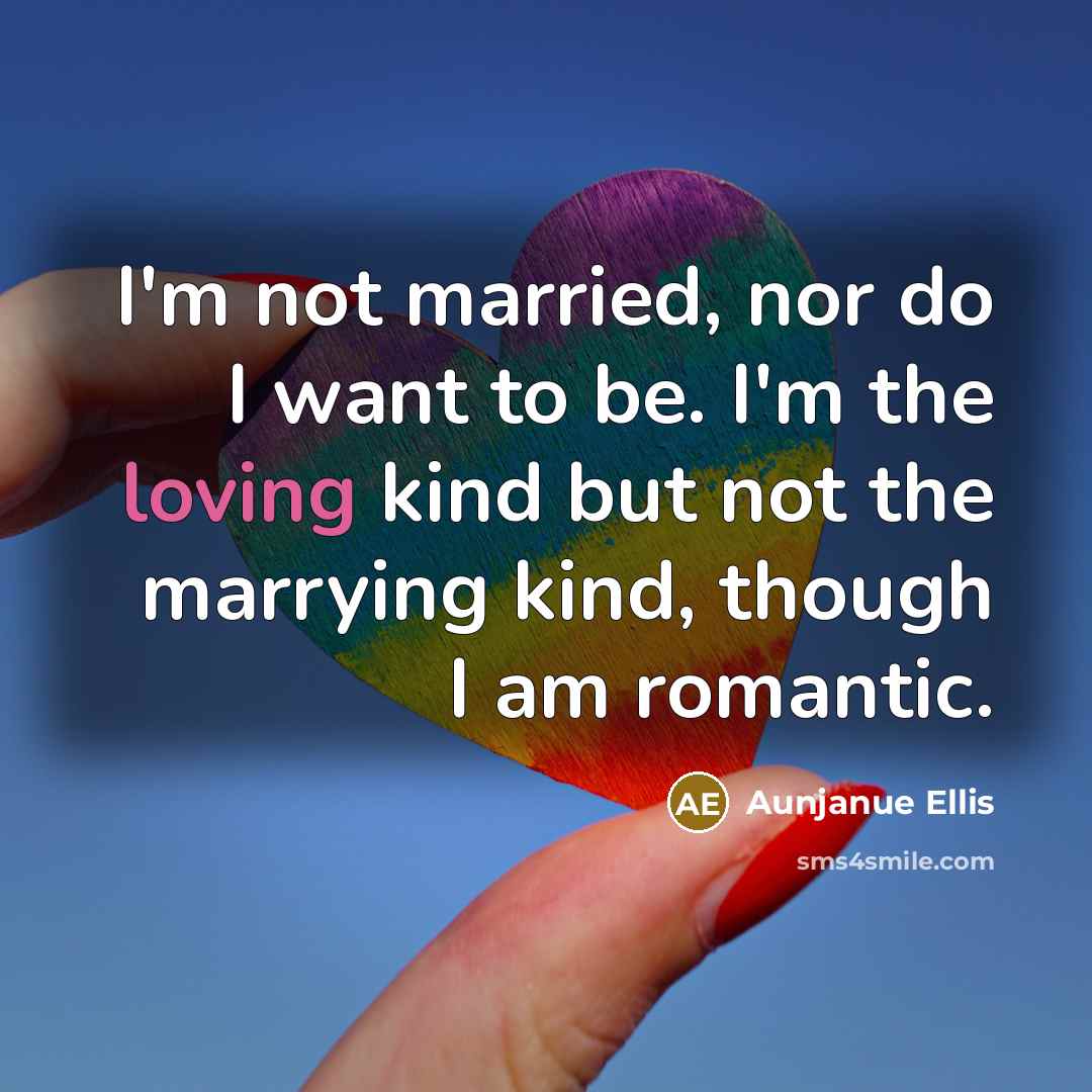 “I'm not married, nor do I want to be. I'm…” quote by Aunjanue Ellis