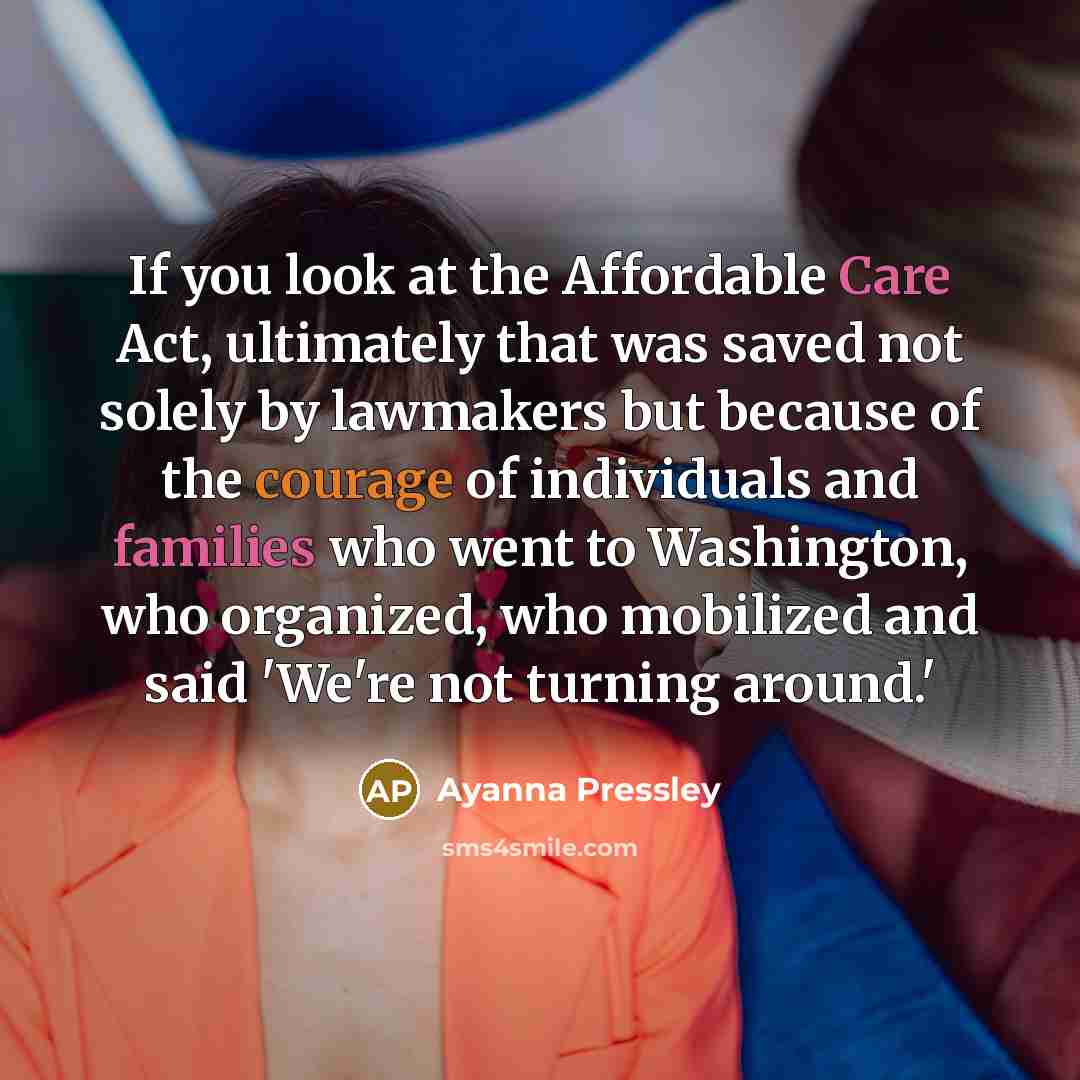 “If you look at the Affordable Care Act, ultimately that…” quote by Ayanna Pressley