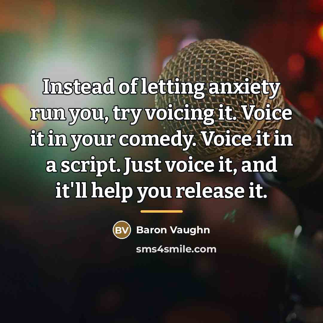 “Instead of letting anxiety run you, try voicing it. Voice…” quote by Baron Vaughn