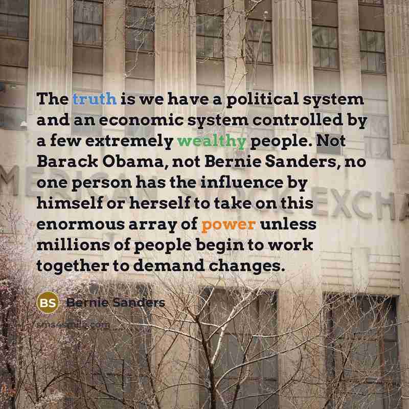 “The truth is we have a political system and an…” quote by Bernie Sanders
