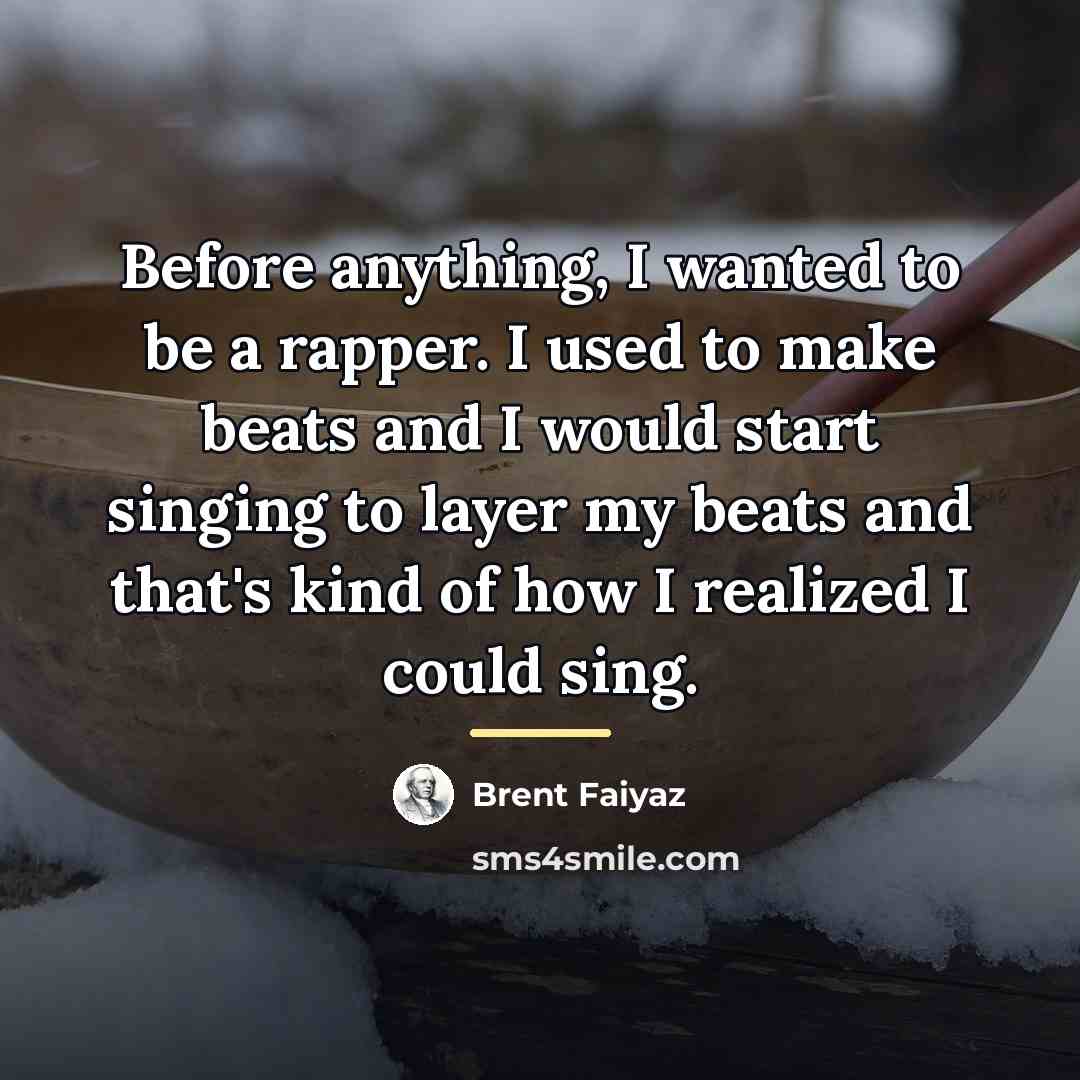 “Before anything, I wanted to be a rapper. I used…” quote by Brent Faiyaz