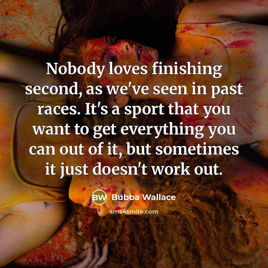“Nobody loves finishing second, as we've seen in past races.…” quote by Bubba Wallace