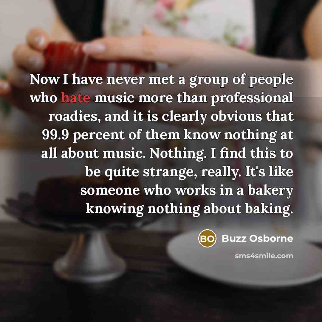 “Now I have never met a group of people who…” quote by Buzz Osborne
