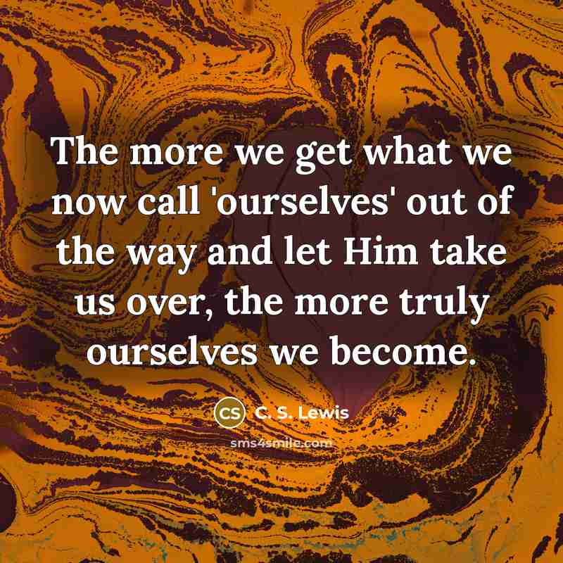 “The more we get what we now call 'ourselves' out…” quote by C. S. Lewis