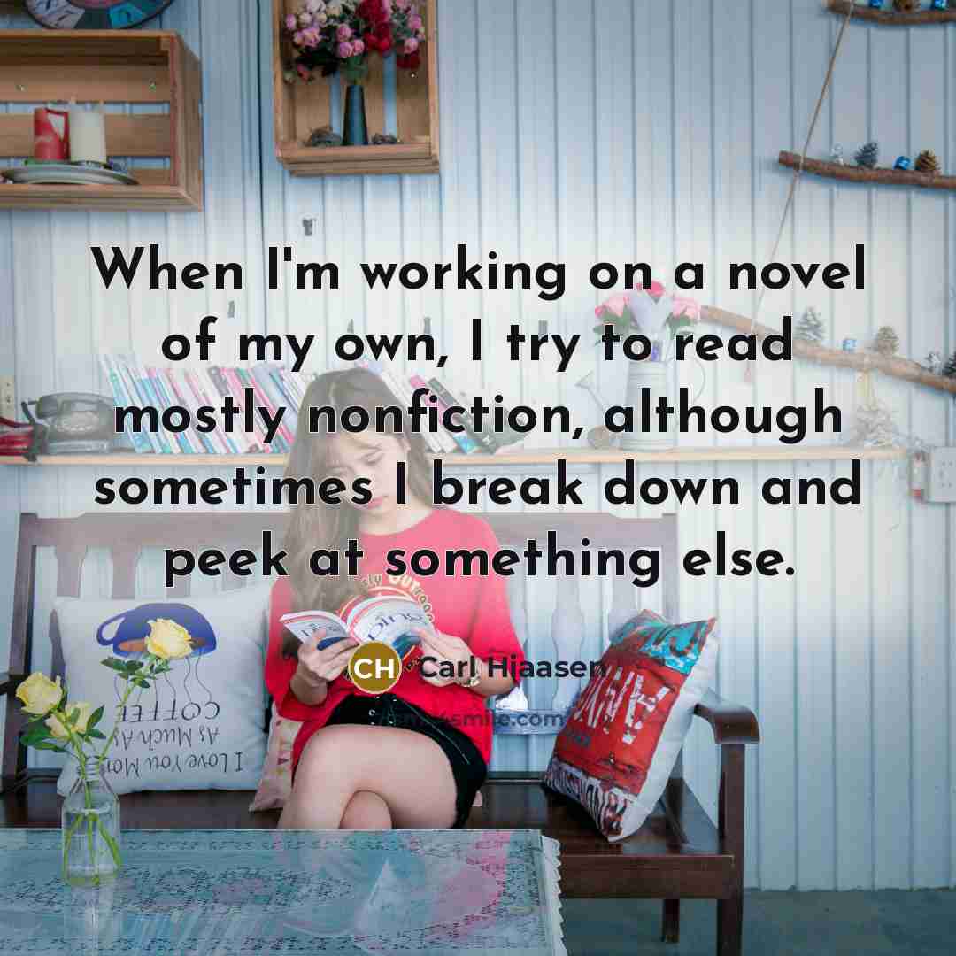 “When I'm working on a novel of my own, I…” quote by Carl Hiaasen