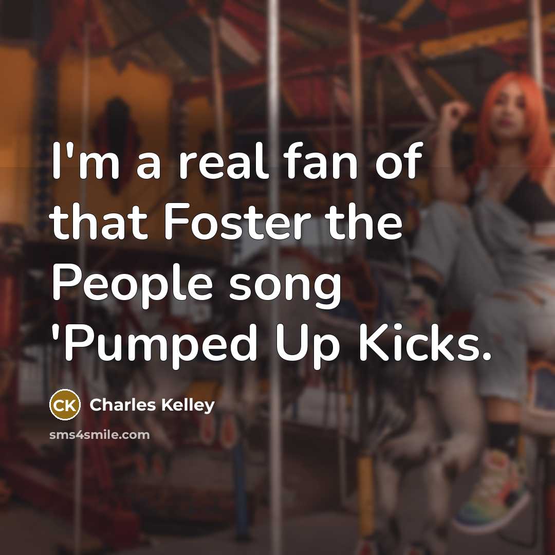 “I'm a real fan of that Foster the People song…” quote by Charles Kelley