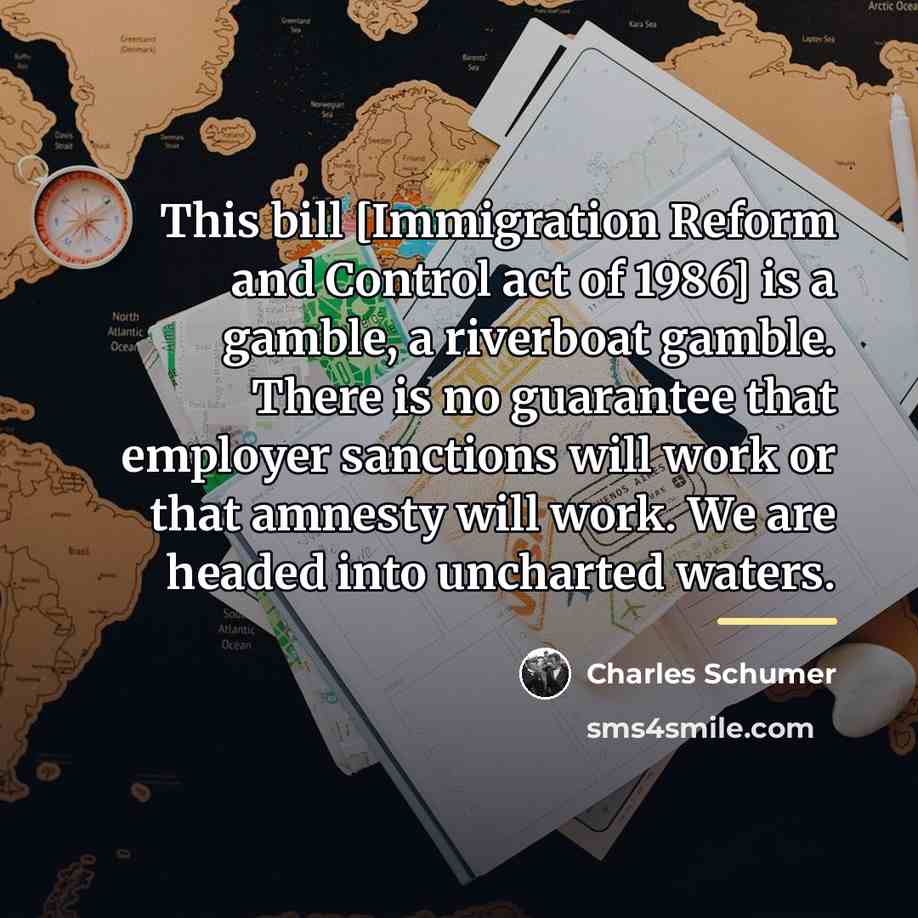 “This bill [Immigration Reform and Control act of 1986] is…” quote by Charles Schumer