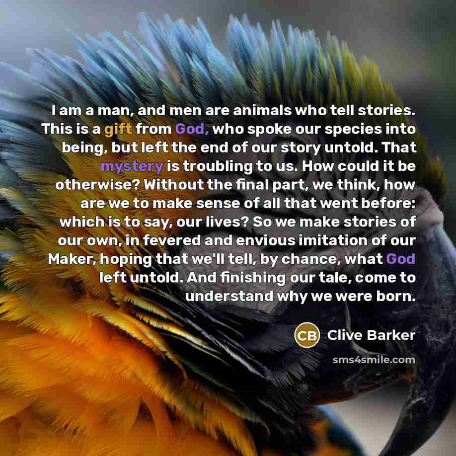 “I am a man, and men are animals who tell…” quote by Clive Barker