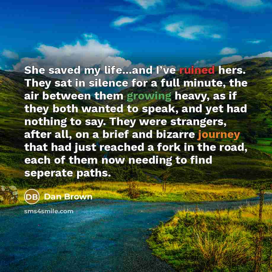“She saved my life...and I’ve ruined hers. They sat in…” quote by Dan Brown