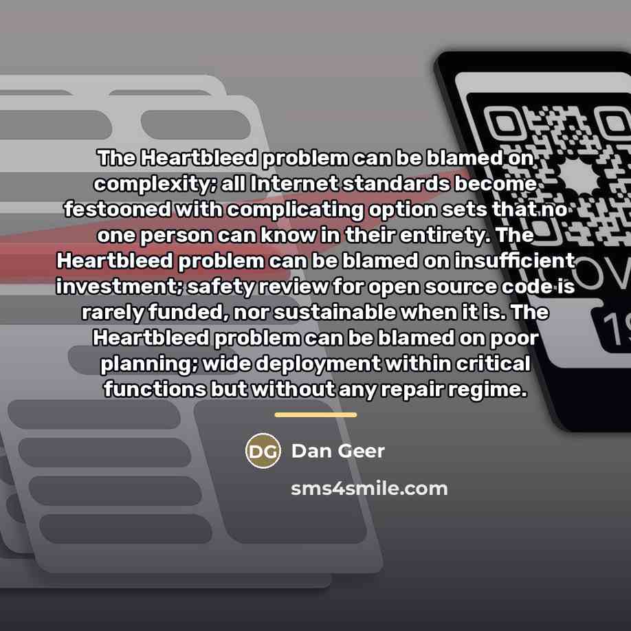 “The Heartbleed problem can be blamed on complexity; all Internet…” quote by Dan Geer