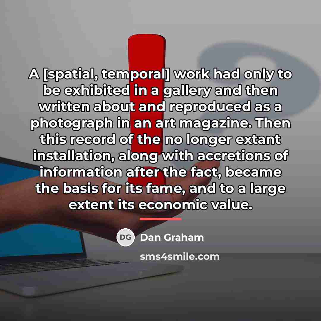 “A [spatial, temporal] work had only to be exhibited in…” quote by Dan Graham