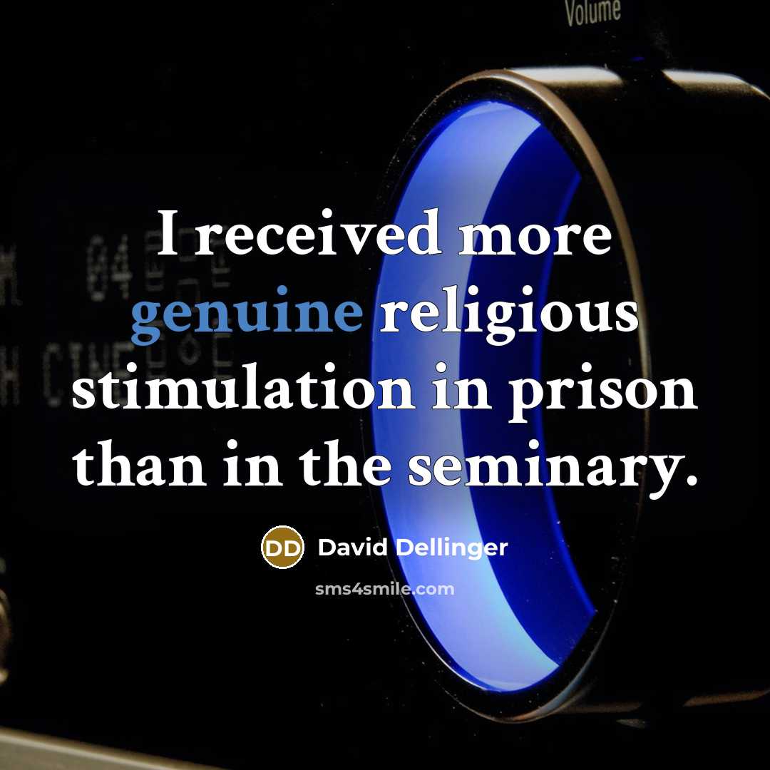 “I received more genuine religious stimulation in prison than in…” quote by David Dellinger